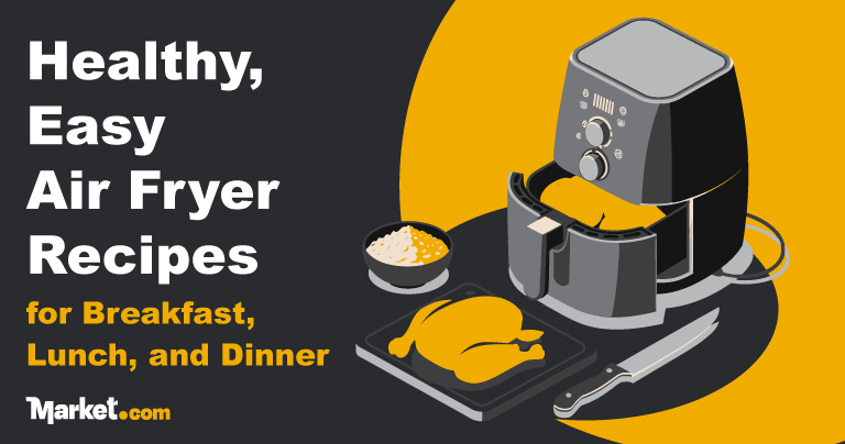 Healthy, Easy Air Fryer Recipes for Breakfast, Lunch, and Dinner